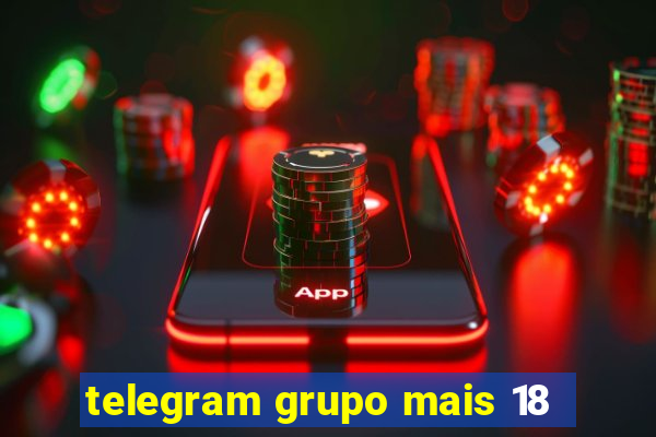 telegram grupo mais 18